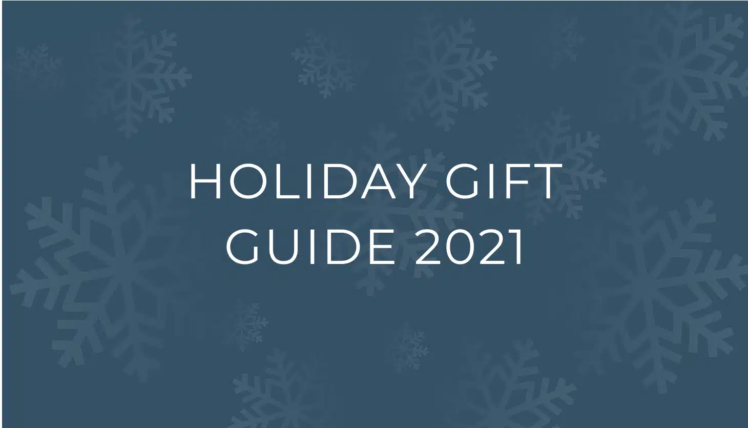 Holiday Gift Guide 2021